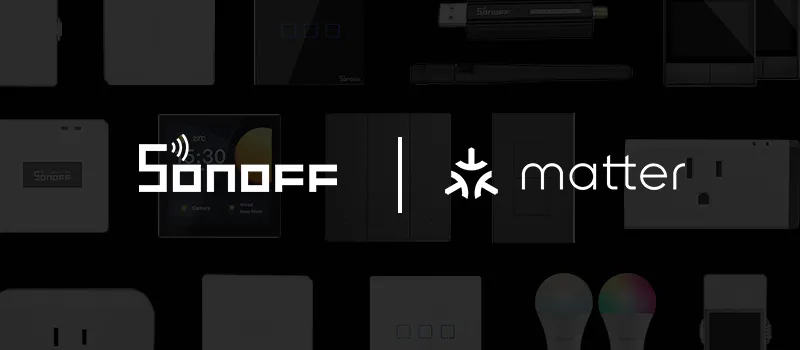 Sonoff 與 Matter 智慧家庭協議的合作標誌，背景為 Sonoff 的各類智慧家庭產品。